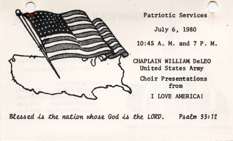 Advertises two partriotic services with speaker Chaplain William DeLeo of the U.S. Army. Also includes choir performances from "I Love America!" Psalm 33:12 with a cutout of the United States and its flag