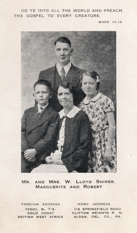 Mark 16:15, portrait of the Shirer family captioned, "Mr. and Mrs. W. LLoyd Shirer. Marguerite and Robert. Foreign Address: Yendi, N. T's, Gold Coast, British West Africa. Home Address: 112 Springfield Road, Clifton Heights P. O., Aidan, Del. Co., PA."