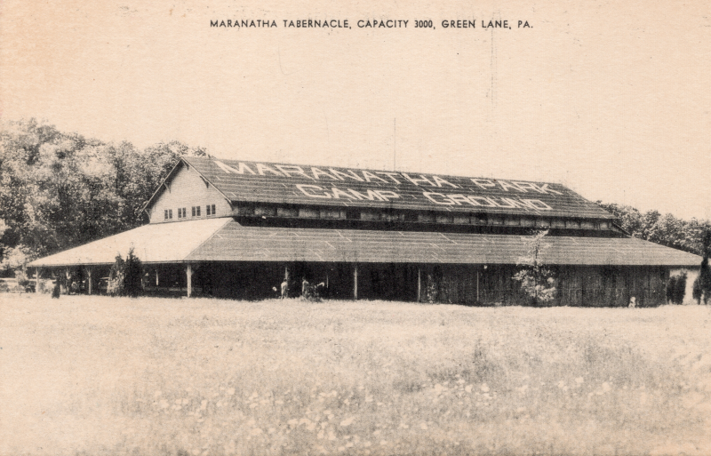 Image of Marantha Park Camp Gorund with the text, "Marantha Tabernacle, Capacity 3000, Green Lane, PA"