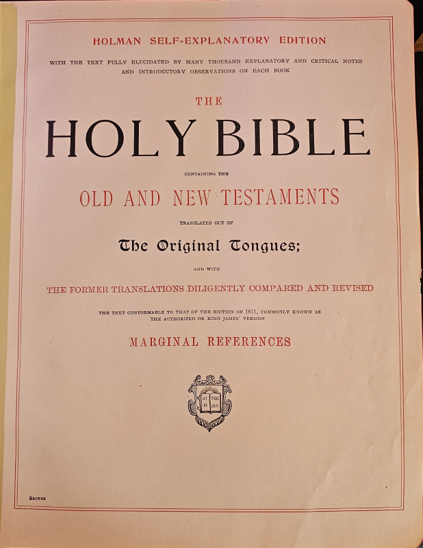 Title page: "Homan Self-Explanatory Edition, with the text fully elucidated by many thousand explanatory and critical notes and introductory observations on each book, The Holy Bible, containing the Old and New Testaments, translated out of The Original Tongues; and with the former translations diligently compariedand revised, the text conformable to that of the edition of 1611, commonly known as the authorized or King James' Version, Marginal References." Text sits above a crest reading, "Let there be light"