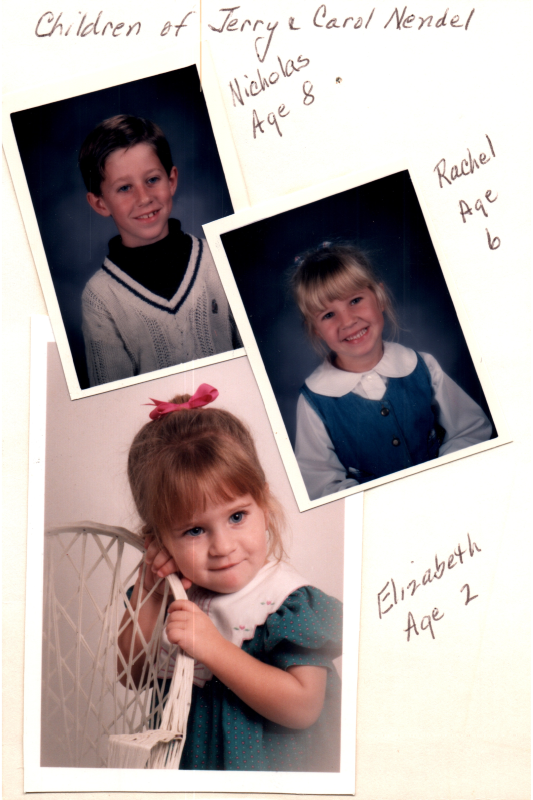 Children of Jerry and Carol Nendel: Nicholas, age 8, Rachel, age 6, Elizabeth, age 2