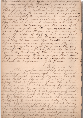 (2/12/1896 minutes continued: Officers and teachers of the Sunday School become a controlling board for the Sunday School, literature purchase for the school, wagon committee growth, communion service, pulpit committee takes over Sunday evening services, assistant chorister). Prayer and worship, preliminary meeting to give Bro. Reel a call to evangelist in charge. treasurer's report