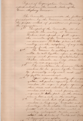 Report of Organization Committee Ordered Entered on the Minute Book of the Union Highway Mission. Recommendations: 1. Report to be shared with Mission Workers, to be in the minute book, and no discussion at the meeting of the articles rules for the new church. 2. Authorize the committee to call together established Christians to join the organization. 3. Invitation to become charter members by invitation, not public announcement. 4. Establishing membership applications for people who want to join. 5. Temporary moderators and secretaries to be elected from the pool of potential members, official roles assigned after the Articles of Faith and Rules of Government are adopted. 6. Charter member list to be left open until the election of officers is entered.
