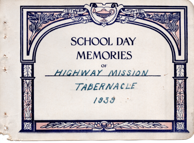 "School Day Memories of Highway Mission Tabernacle 1939"